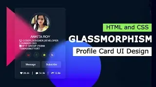 Glass Morphism Profile Card UI Design Using HTML & CSS | HTML Profile Card