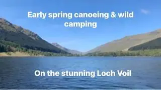A stunning paddle & wild camp on Loch Voil