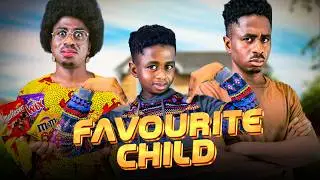 Favourite Child | African Home Comedy