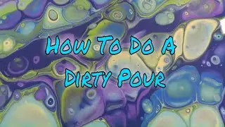 How To Do A Dirty Pour | Episode 3 Basics of Paint Pouring | Fluid Acrylic Dirty Pour Technique