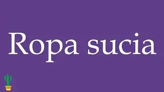 How to Pronounce ''Ropa sucia'' (Dirty Laundry, Clothes) Correctly in Spanish 🇲🇽