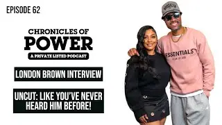 London Brown Gets Real on the Thomases, Shannon Sharpe & Dating Truths | Chronicles of Power E62