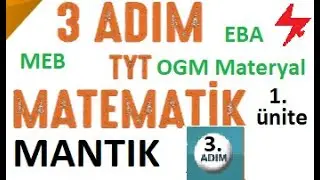 3 ADIM TYT Matematik | Mantık | 3. Adım | MEB | EBA | ODSGM | Akademik Destek | TYT | 1. &uuml;nite