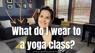 What do I wear to a yoga class