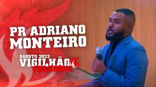 PALAVRA COM PR ADRIANO MONTEIRO - VIGILHÃO CELEBRAI ADECEF VILA DE CAVA