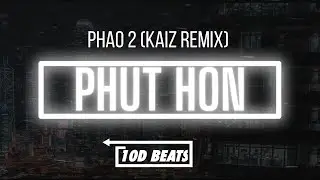 Ph&aacute;o - 2 Ph&uacute;t Hơn (KAIZ Remix)