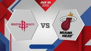 Miami Heat vs Houston Rockets: January 22, 2018