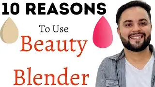 10 Reasons to use a Beauty Blender or Makeup Sponge