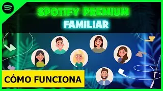 C&oacute;mo Funciona Spotify FAMILIAR PREMIUM 🟢