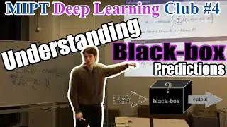 MIPT Deep Learning Club #4. Understanding Black-box Predictions