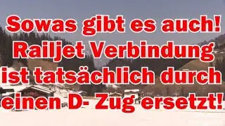 Sowas gibt es hier auch! &Ouml;BB Railjet Verbindung tats&auml;chlich durch einen D Zug ersetzt!