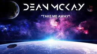 Dean McKay - Take me away