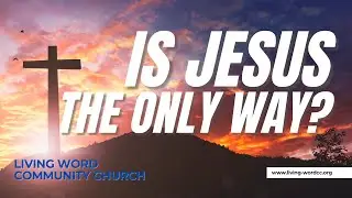 Is Jesus the Only Way to God?
