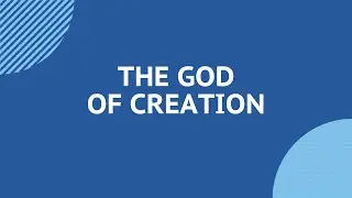 The God of Creation - Daily Devotion