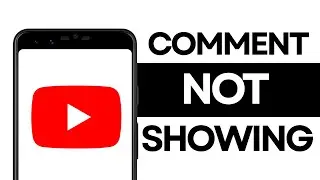 How to Fix YouTube Video Not Showing Comments?