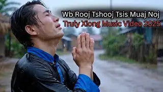 Wb Rooj Tshooj Tsis Muaj - Truly Xiong [Official MV 2025]