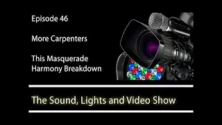 Episode 46 - The Carpenters Harmony Breakdown - This Masquerade