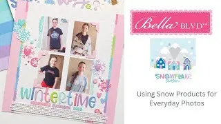 Повседневные фотографии с Bella Blvd Snowflake Season | Видео процесса создания скрапбук-макета н...