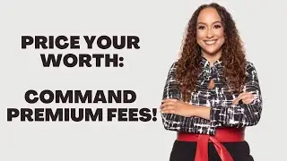 Confidently Command Premium Fees