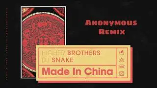 DJ Snake & Higher Brother - Made in China (Anonymous Remix)