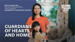 &ldquo;Guardians of Hearts and Home&rdquo; - Immigration & Checkpoints Authority (ICA)