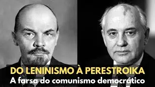 DO LENINISMO &Agrave; PERESTROIKA &mdash; A farsa do comunismo democr&aacute;tico