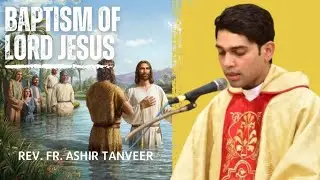 Baptism of the Lord Jesus I Rev. Fr. Ashir Tanveer I Catechism School I Year of Children I 2026
