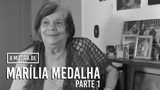 A Música de Marília Medalha  (Parte 01 de 03)