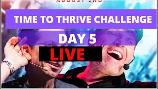 🔥Time To Thrive Challenge Live & Update [ DAY 5] By Tony Robbins And Dean Graziosi