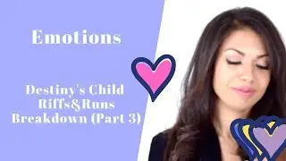 Emotions - Destiny's Child Riffs and Runs Breakdown (Part 3) How to sing riffs and runs like Beyonce