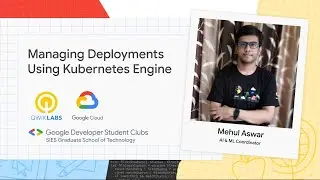 Managing Deployments Using Kubernetes Engine | Demonstrated by Mehul Aswar, AI & Ml Coordinator
