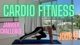 Défi de janvier // Cardio Fitness // jour 8