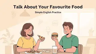 How to Talk About Your Favourite Food | Simple English Practice