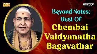 Beyond Notes - Best Of Chembai Vaidyanatha Bagavathar | Srinivasa Iyengar | Thyagaraja Carnatic Song