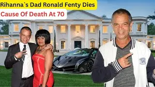 Rihanna`s Dad Ronald Fenty Dies At 70, Cause Of Death Revealed, Family, Wife, 6 Children, Lifestyle