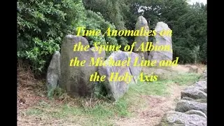Time Anomalies on the Spine of Albion, the Michael Line and the Holy Axis