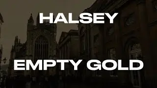 Halsey - Empty Gold (Lyrics)