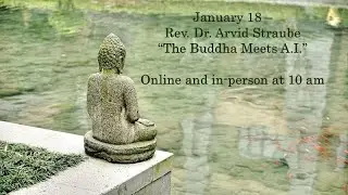 Service Jan 18, 2026 - The Buddha Meets A.I.