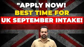 Best Time to Apply for UK Study Visa! | September Intake 2025 Guide! 🇬🇧