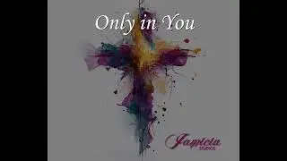Only in You