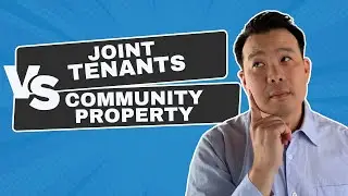 Joint Tenants Vs Community Property | Real Estate Investing in California