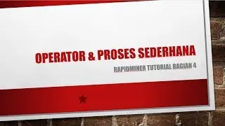 Rapidminer Tutorial Bagian4 "Operator dan Proses Sederhana"