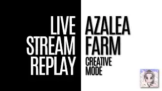 【Stream】Designing Azalea Tree Farm Ep.1