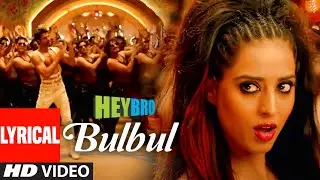 'Bulbul' FULL LYRICAL VIDEO Song | Hey Bro | Shreya Ghoshal, Feat Himesh Reshammiya | Ganesh Acharya