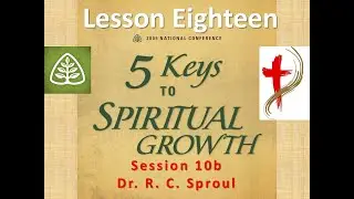 Dr. R. C. Sproul, “How to Be a Good Steward,” Session 10b, Lesson 18