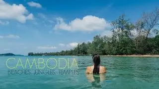 Cambodia: Beaches, Jungles, Temples