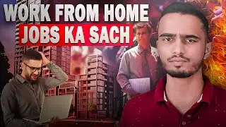 Work From Home Jobs Ka Sach | Freshers Ke Liye Reality Check 2025
