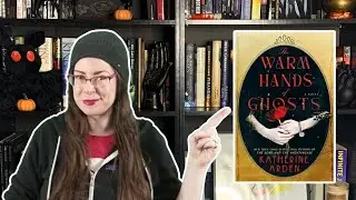 The Warm Hands of Ghosts by Katherine Arden | Book Review