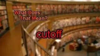 What does cutoff mean?
