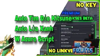 C&aacute;ch Hack Blox Fruit Update Mới | W Azure Hub Auto Kitsune Auto Lửa Xanh | BadLuck